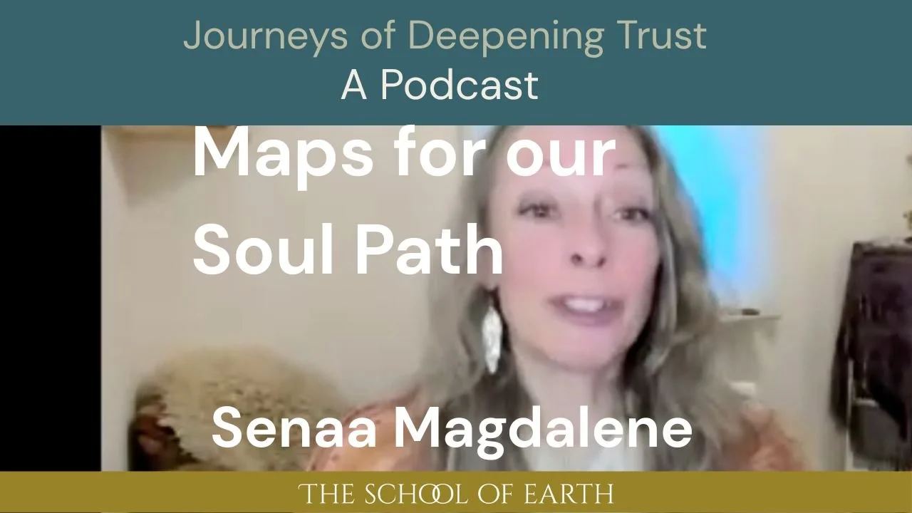  Maps for our Soul Path with Senaa Magdalene