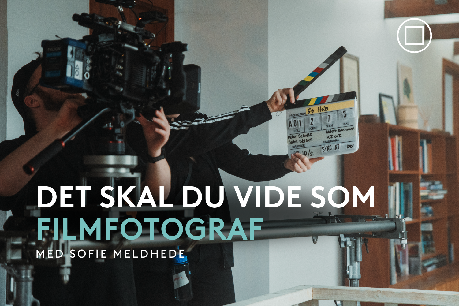 DÉT SKAL DU VIDE SOM FILMFOTOGRAF