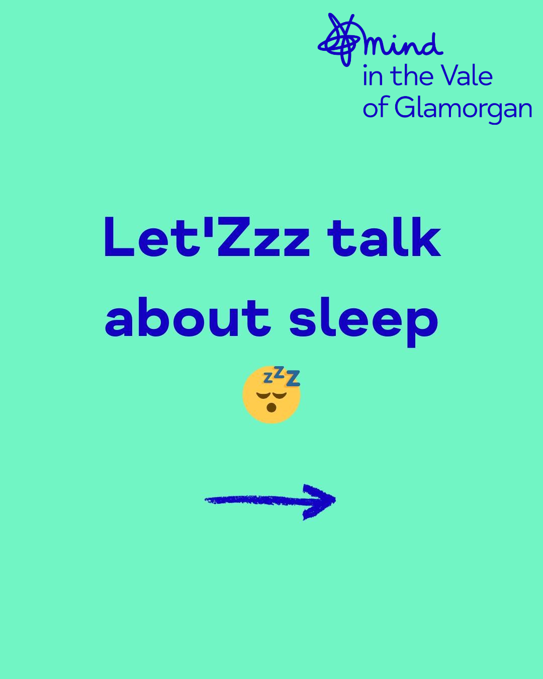 A turquoise background with text that reads 'Mind in the Vale of Glamorgan. Let's talk about sleep' with a sleepy emoji and a blue arrow pointing to the right.