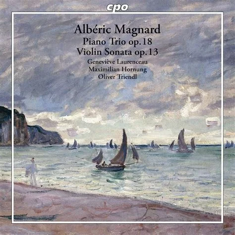 Magnard: Piano Trio, Op. 18 &amp; Violin Sonata, Op. 13