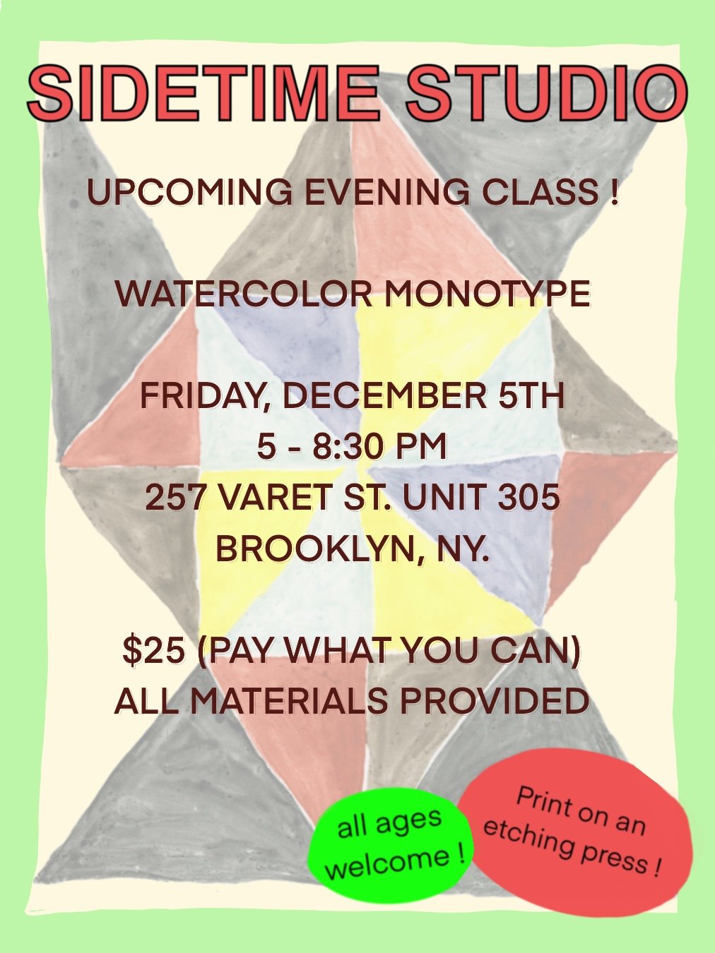 Announcement for upcoming evening class! Watercolor Monotype. Friday, December 5th. 5-8:30pm. 257 Varet St. Brooklyn Ny. 25 dollars. pay what you can. All materials provided
