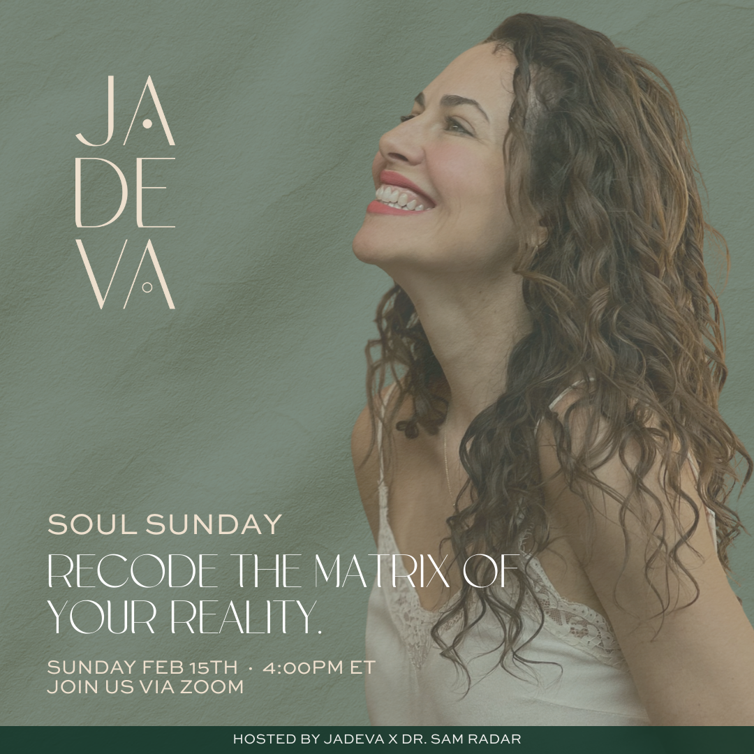 JADEVA Soul Sunday | Recode the Matrix of Your Reality with Dr. Samantha Rader
