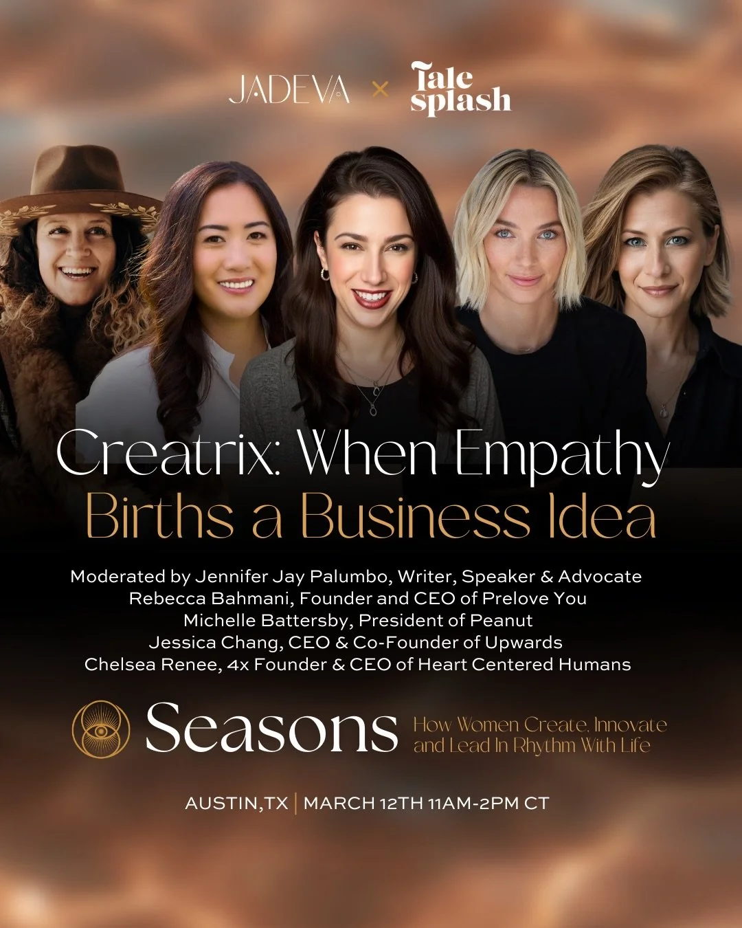 The first of 4 Seasons: How Women Create, Innovate and Lead In Rhythm With Life
March 12, 2026 &middot; Austin, TX &middot; During SXSW

Panel I: Creatrix: When Empathy Births a Business Idea

These four women didn&rsquo;t find the product they neede