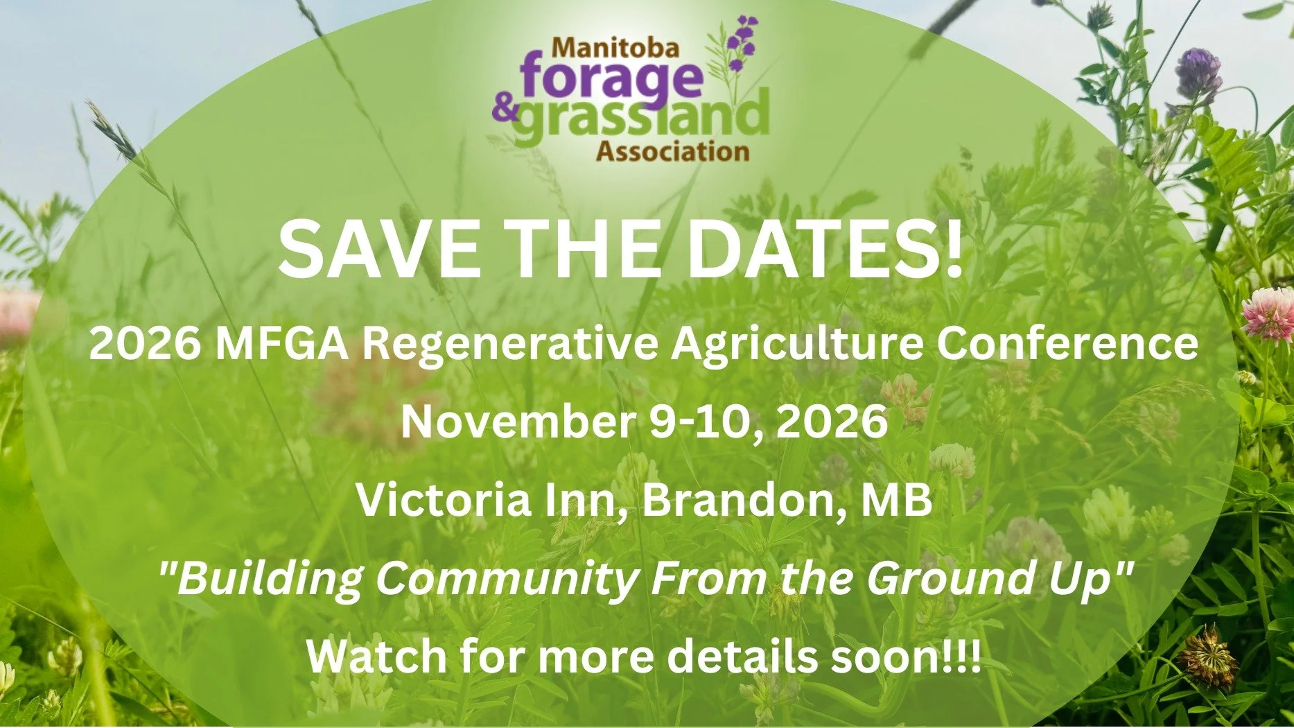 Save the Date!

The 2026 MFGA Regenerative Agriculture Conference will take place November 9&ndash;10, 2026 at the Victoria Inn in Brandon, MB.

This year&rsquo;s theme is &ldquo;Building Community From the Ground Up.&rdquo;

More details coming soon
