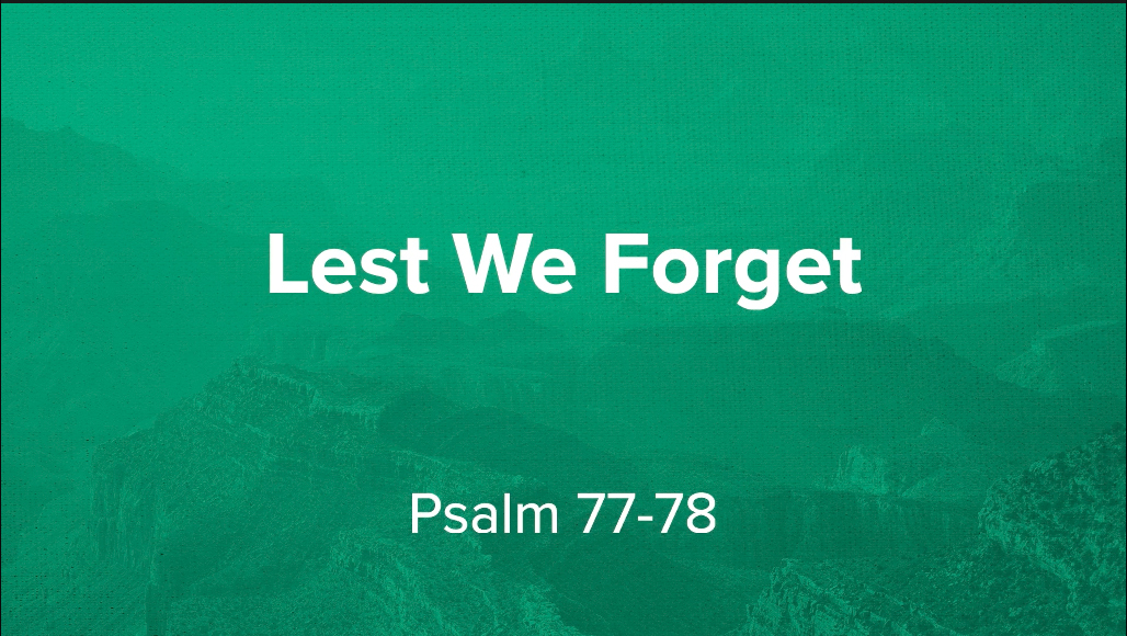 Lest We Forget (Psalm 77-78) | Dr. David Johnson