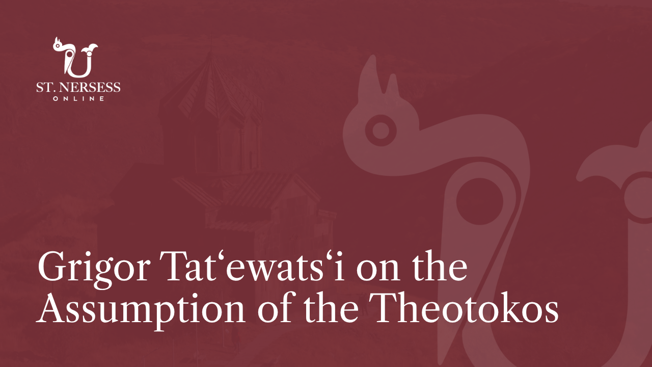 Grigor Tat‘ewats‘i on the Assumption of the Theotokos