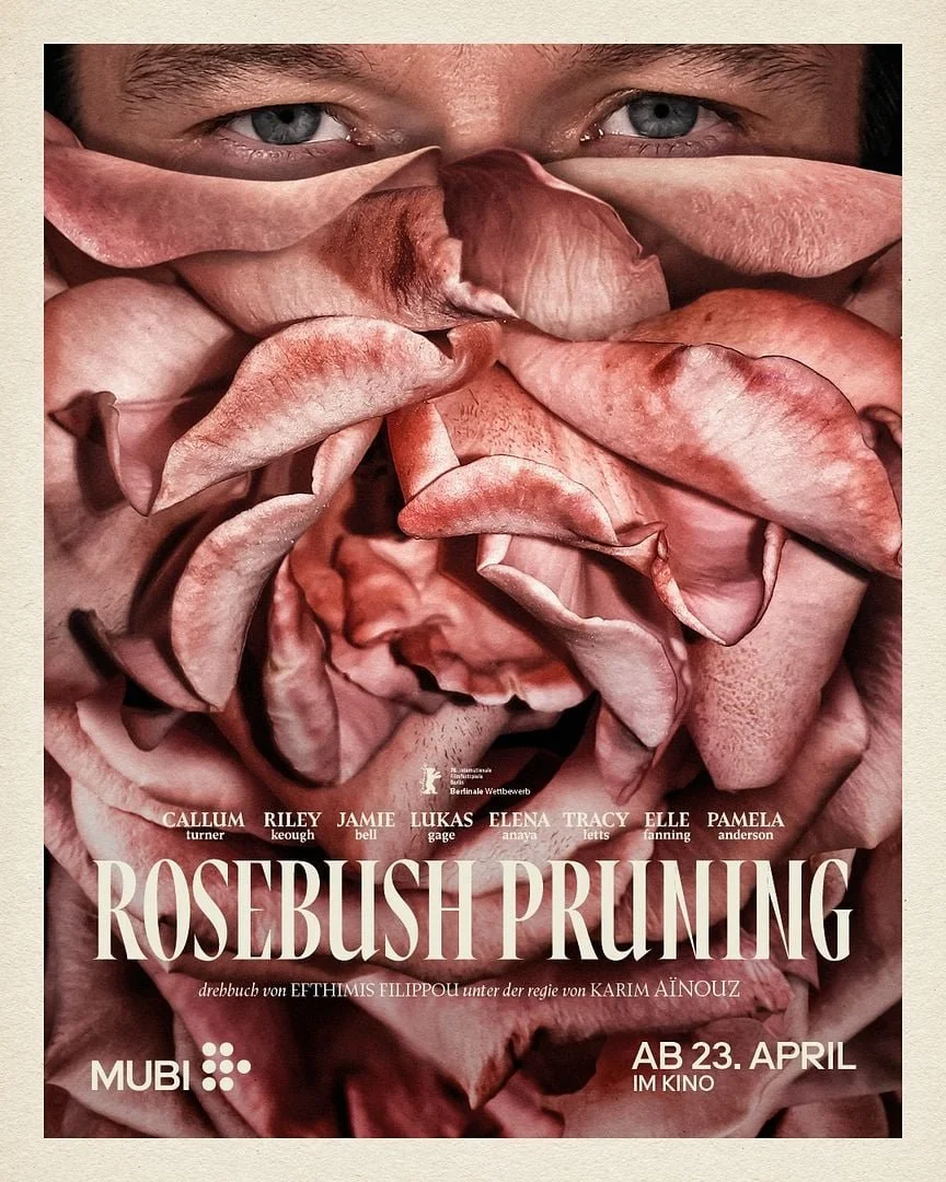 Filmplakat "Rosebush Pruning"  Karim Aïnouz, Elle Fanning, Pamela Anderson, Jamie Bell, Tracy Letts, Callum Turner