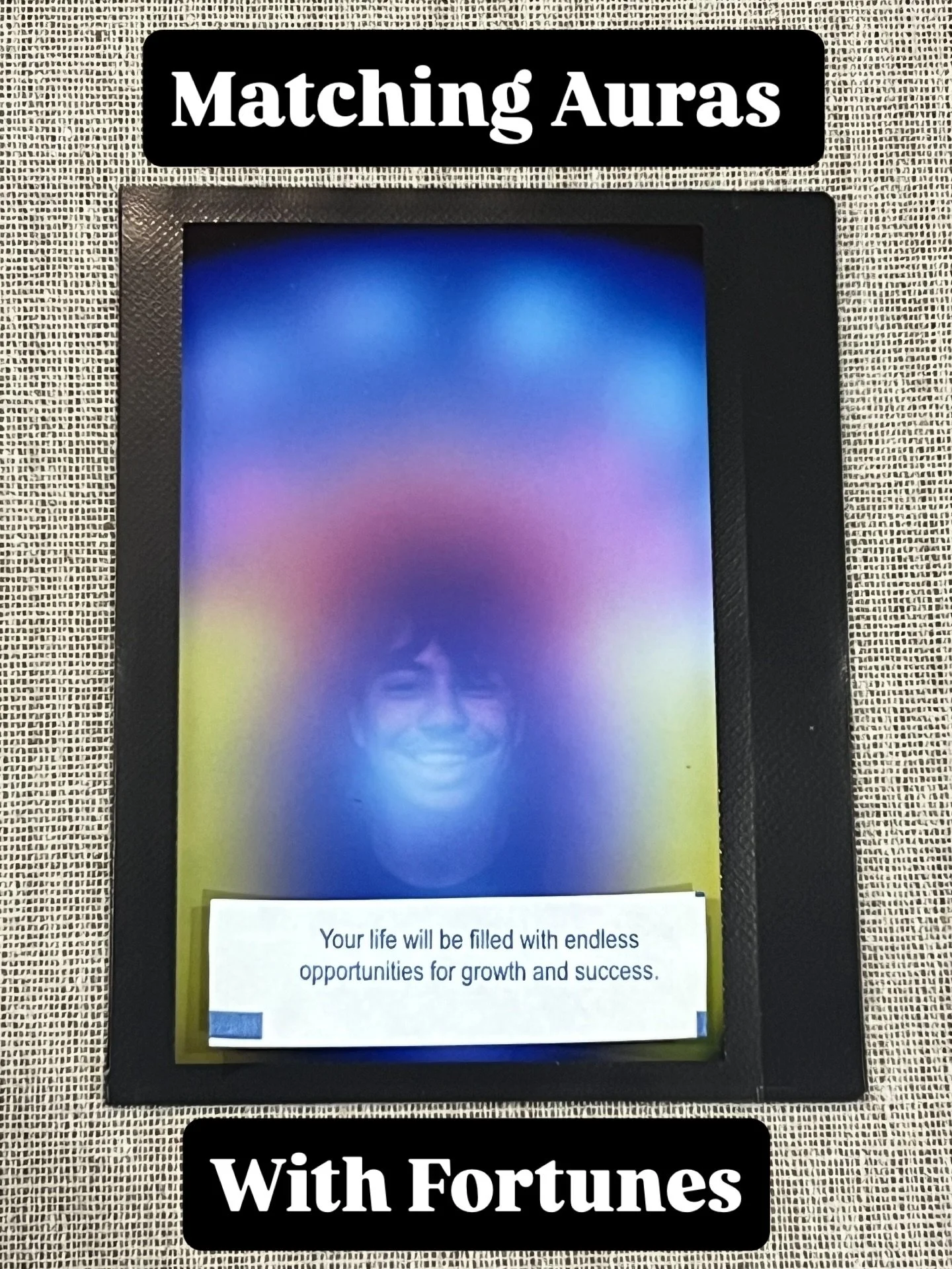 Matching auras with fortunes.

This one came through with a strong yellow, layered with blue, a touch of red, violet, and indigo.

Yellow is clarity, growth, and wanting more for yourself.
Blue adds ease in expression and communication.
Red is builde