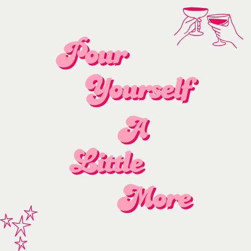 Pour Yourself A Little More