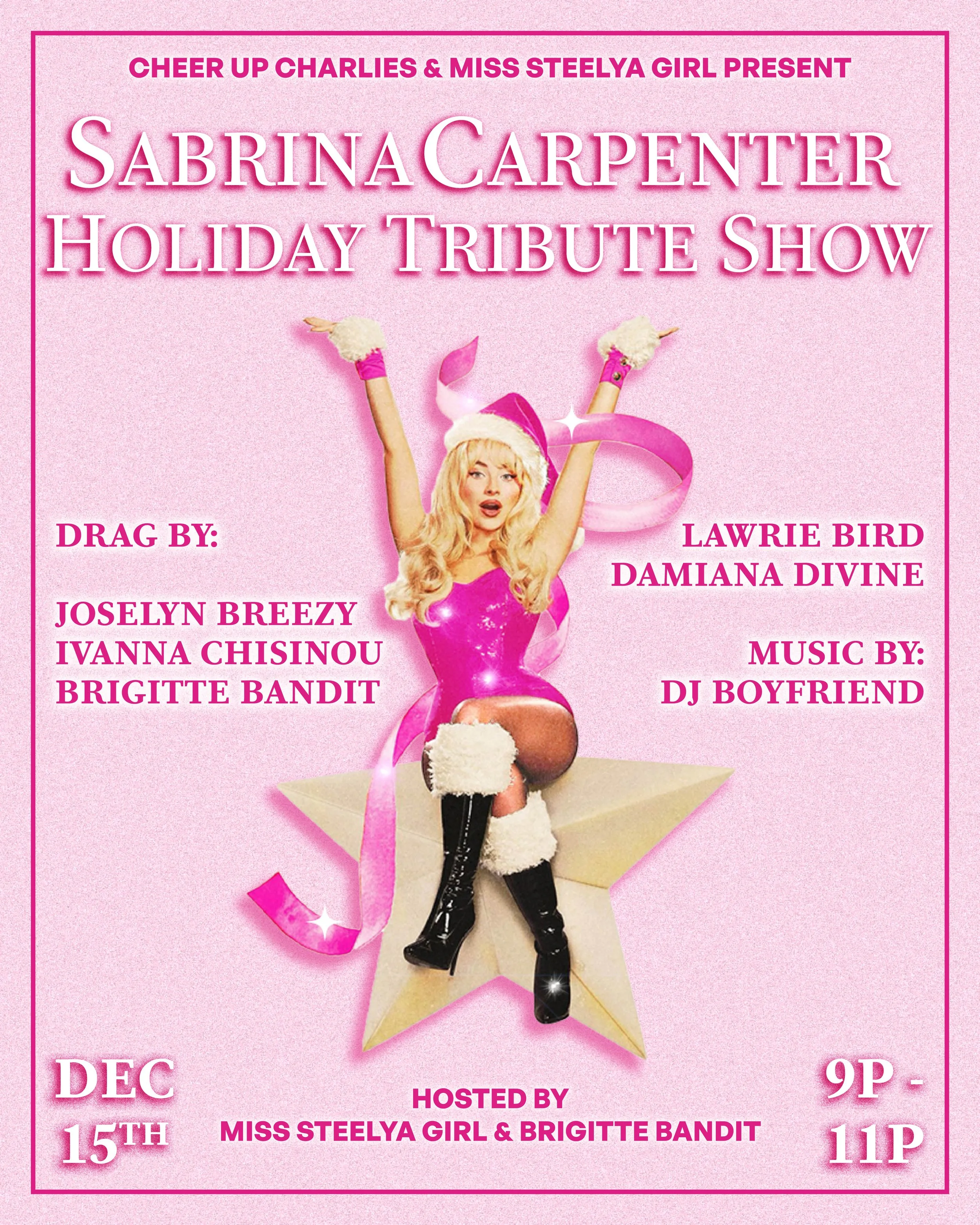 Promotional flyer for a Sabrina Carpenter Holiday Drag Show hosted by Miss Steelya Girl & Brigitte Bandit on December 15th, 2024.