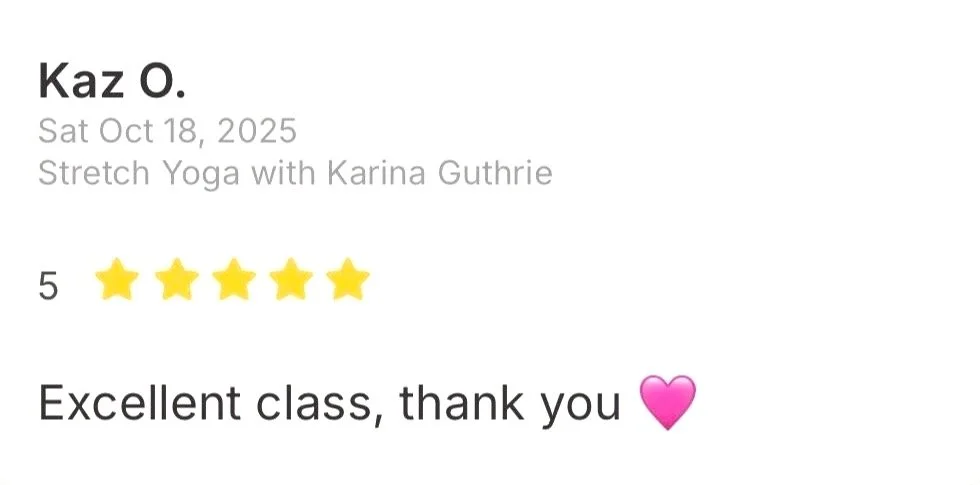 Screenshot of a online review for a stretch yoga class. The reviewer is named Kaz O., dated Saturday, October 18, 2025. They gave a 5-star rating and wrote, "Excellent class, thank you" with a pink heart emoji.