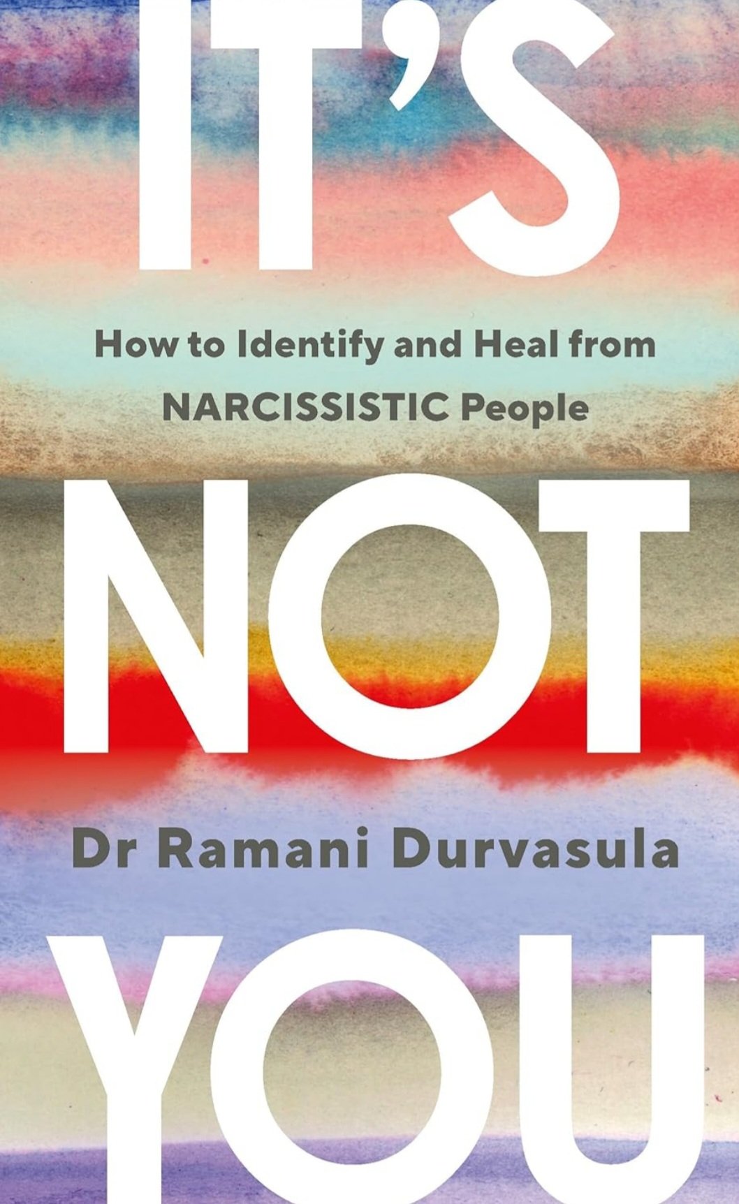 It's Not You: Identifying and Healing from Narcissistic People