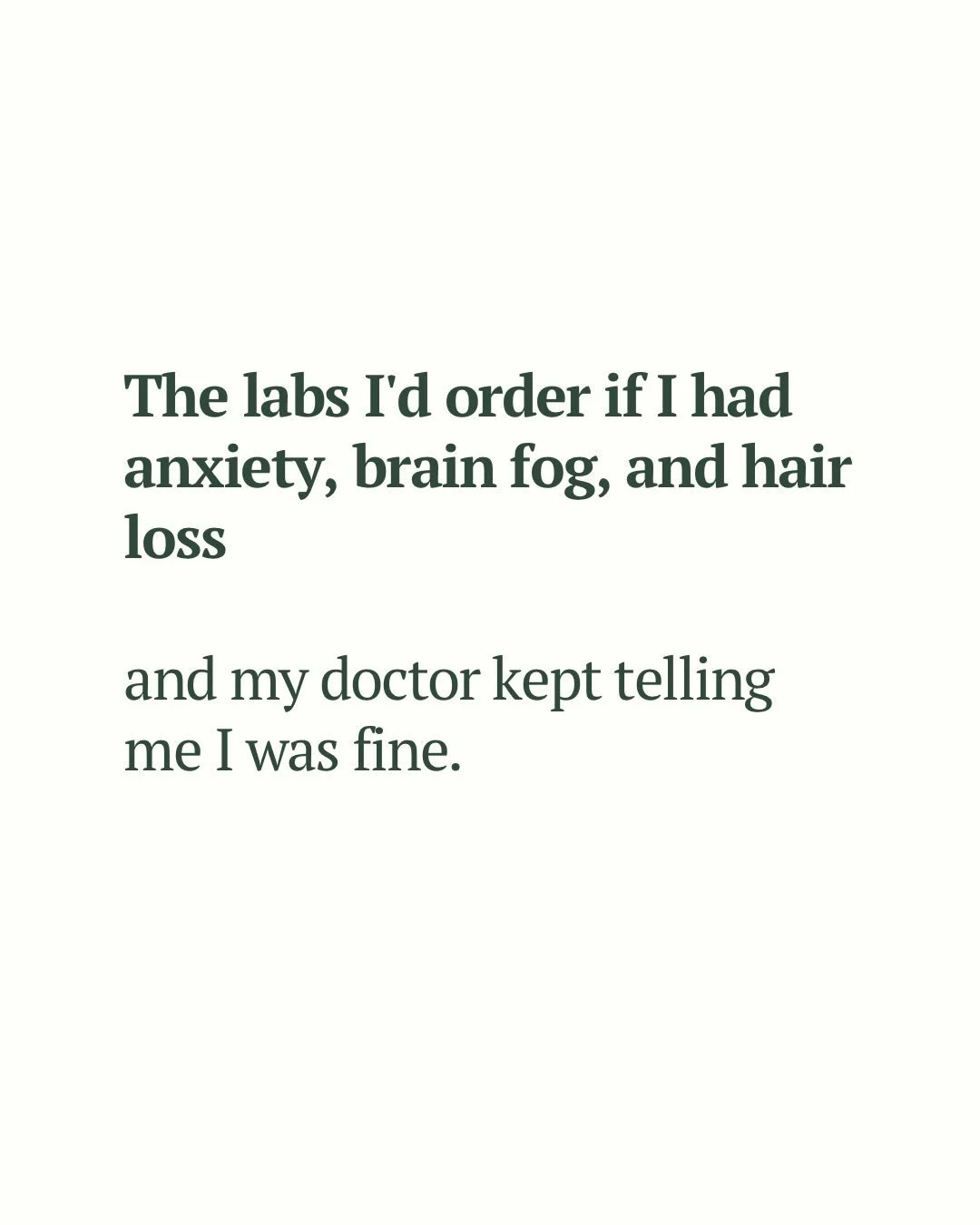 If I had anxiety, brain fog, and hair loss and kept getting told I was fine, these are the labs I&rsquo;d order.

Comment SUPPORT for the full approach.​​​​​​​​​​​​​​​​