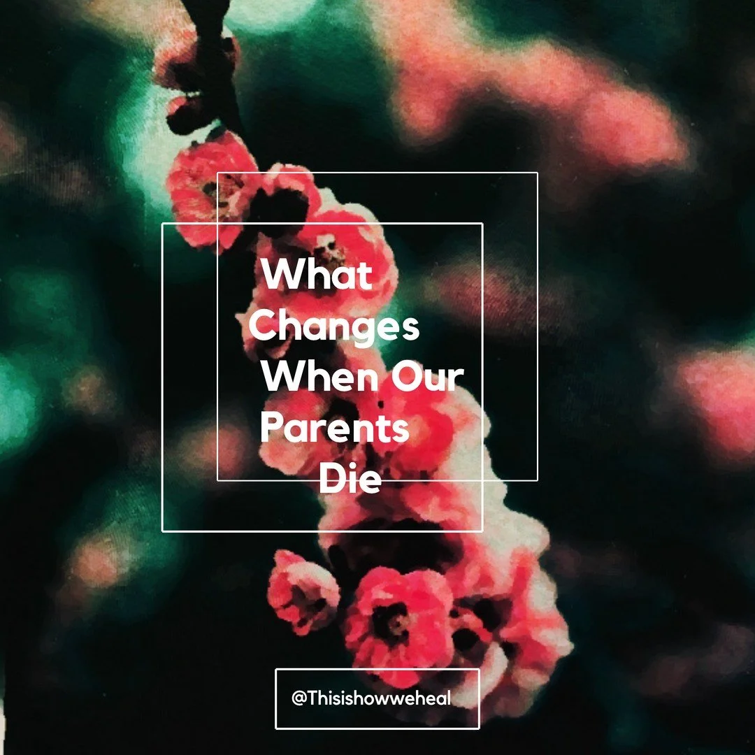 What Changes When Our Parents Die | Grief, Identity &amp; Loss