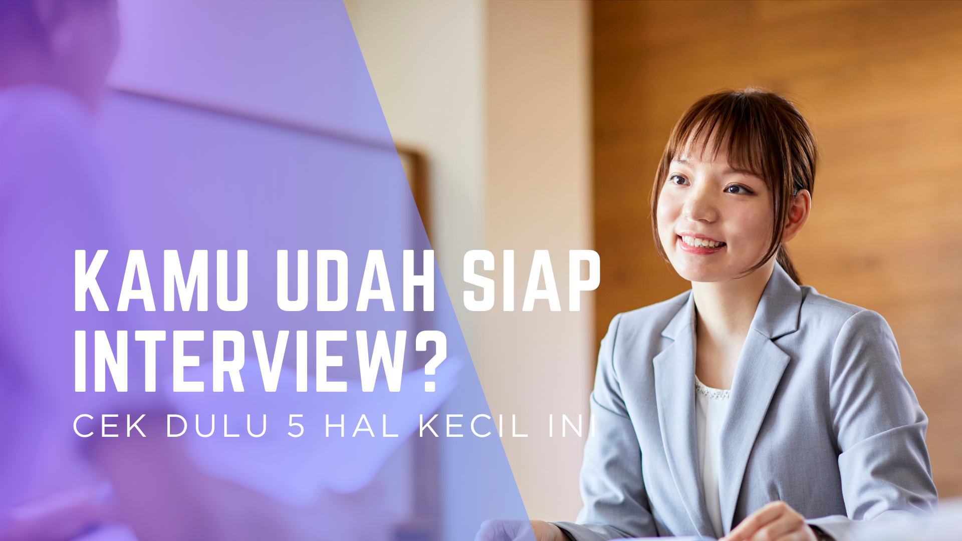 Kamu Udah Siap Interview? Cek Dulu 5 Hal Kecil Ini