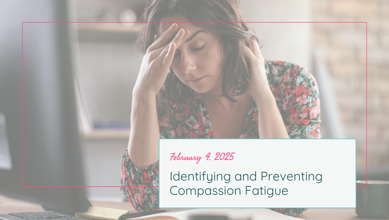 compassion fatigue: understanding and identifying secondary trauma
