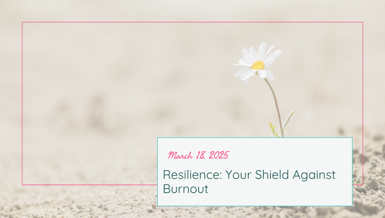 resilience: your shield against burnout