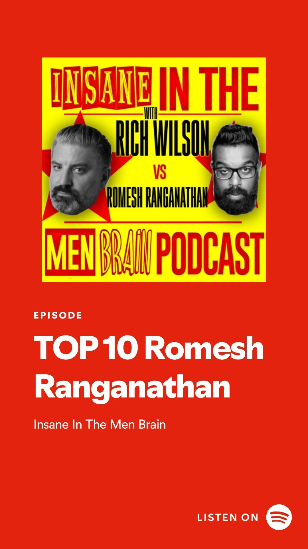 Podcast cover art for 'Insane In The Men Brain' with hosts Rich Wilson and Romesh Ranganathan, featuring photos of the hosts' faces, bold red, yellow, and black text, and a Spotify logo.