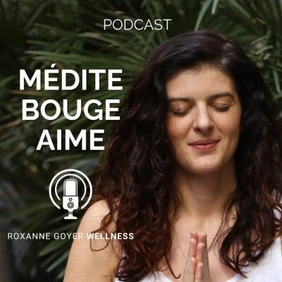 Couverture du podcast de méditation guidée Médite, Bouge, Aime de Roxanne Goyer
