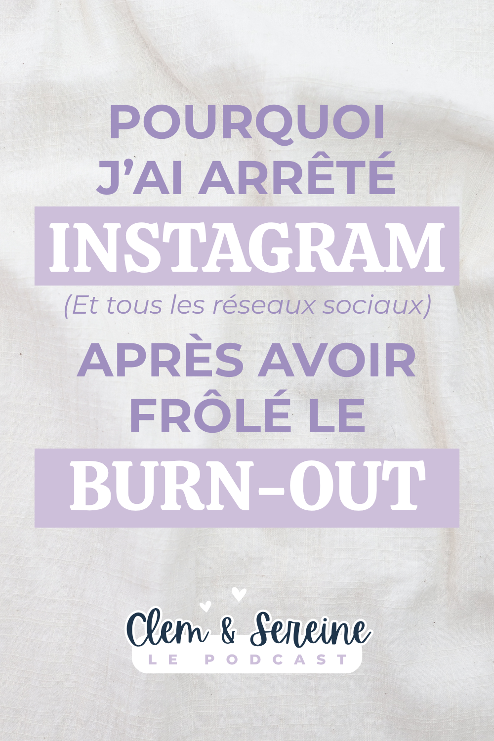 Visuel du podcast Clem & Sereine expliquant pourquoi l'auteur a arrêté Instagram après un burn-out.