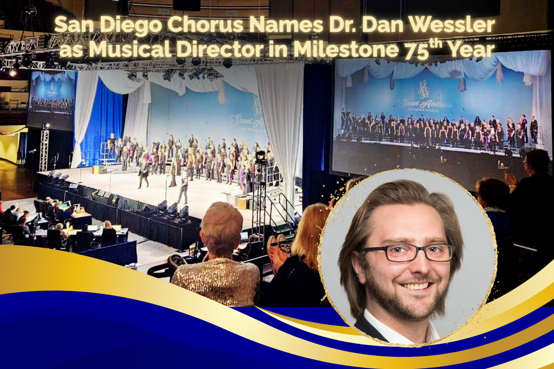 San Diego Chorus Names Dr. Dan Wessler as Musical Director in Milestone 75th Anniversary Year