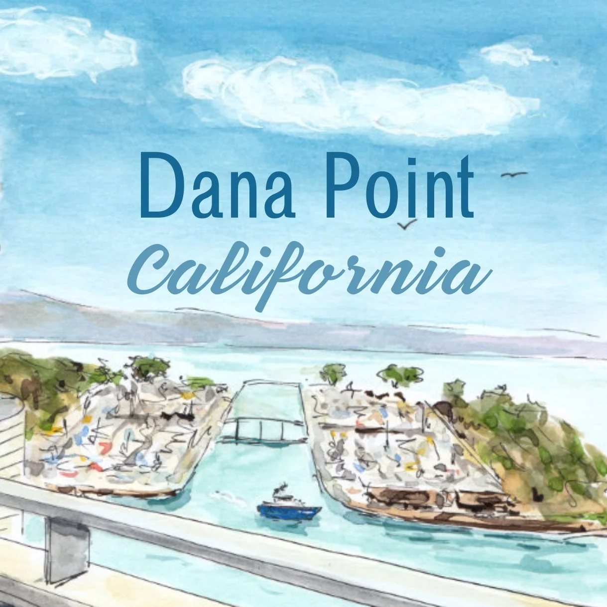 Watercolor illustration of Dana Point, California, featuring a marina with boats, breakwaters, and a coastal landscape with blue sky and clouds.