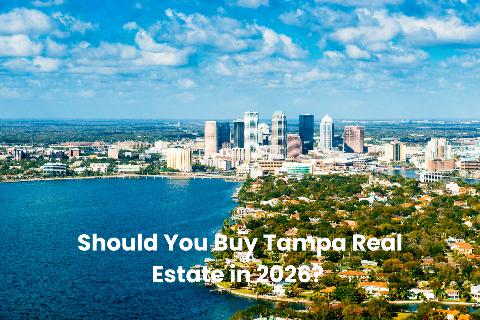 Should You Buy Tampa Real Estate in 2026?