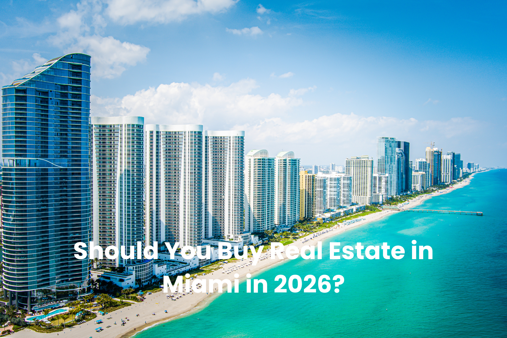 Should You Buy Real Estate in Miami in 2026?