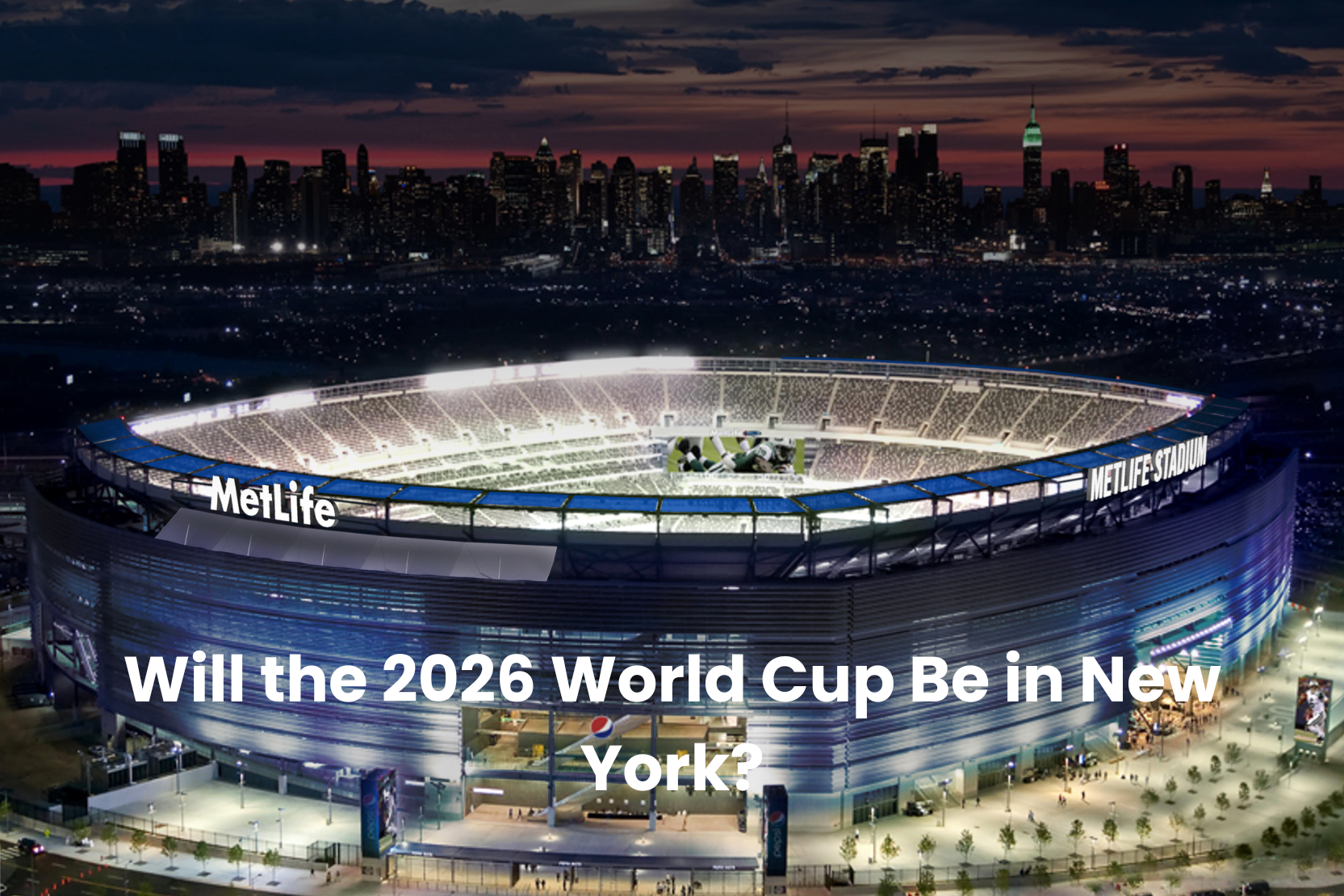 Will the 2026 World Cup Be in New York?