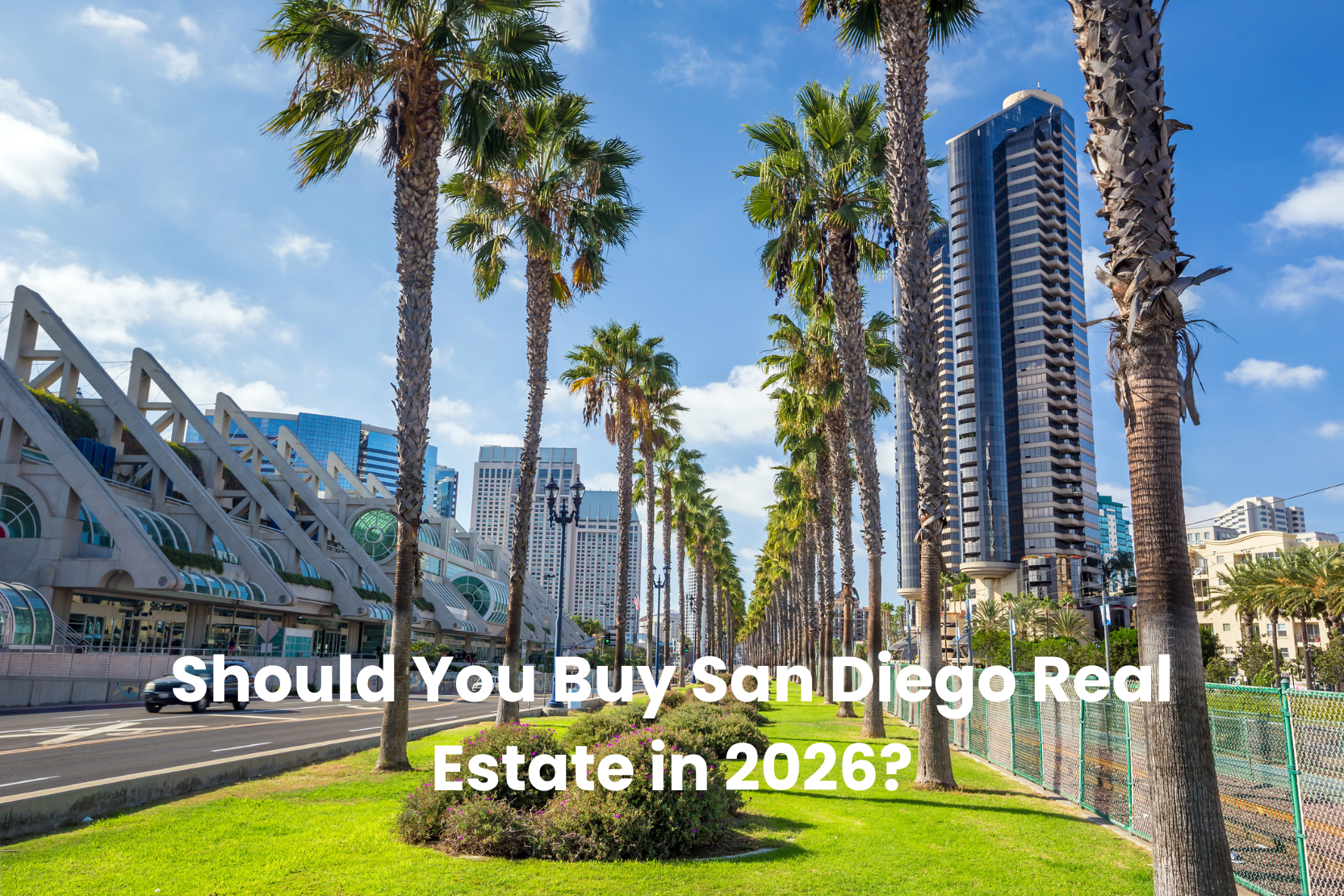 Should You Buy San Diego Real Estate in 2026?