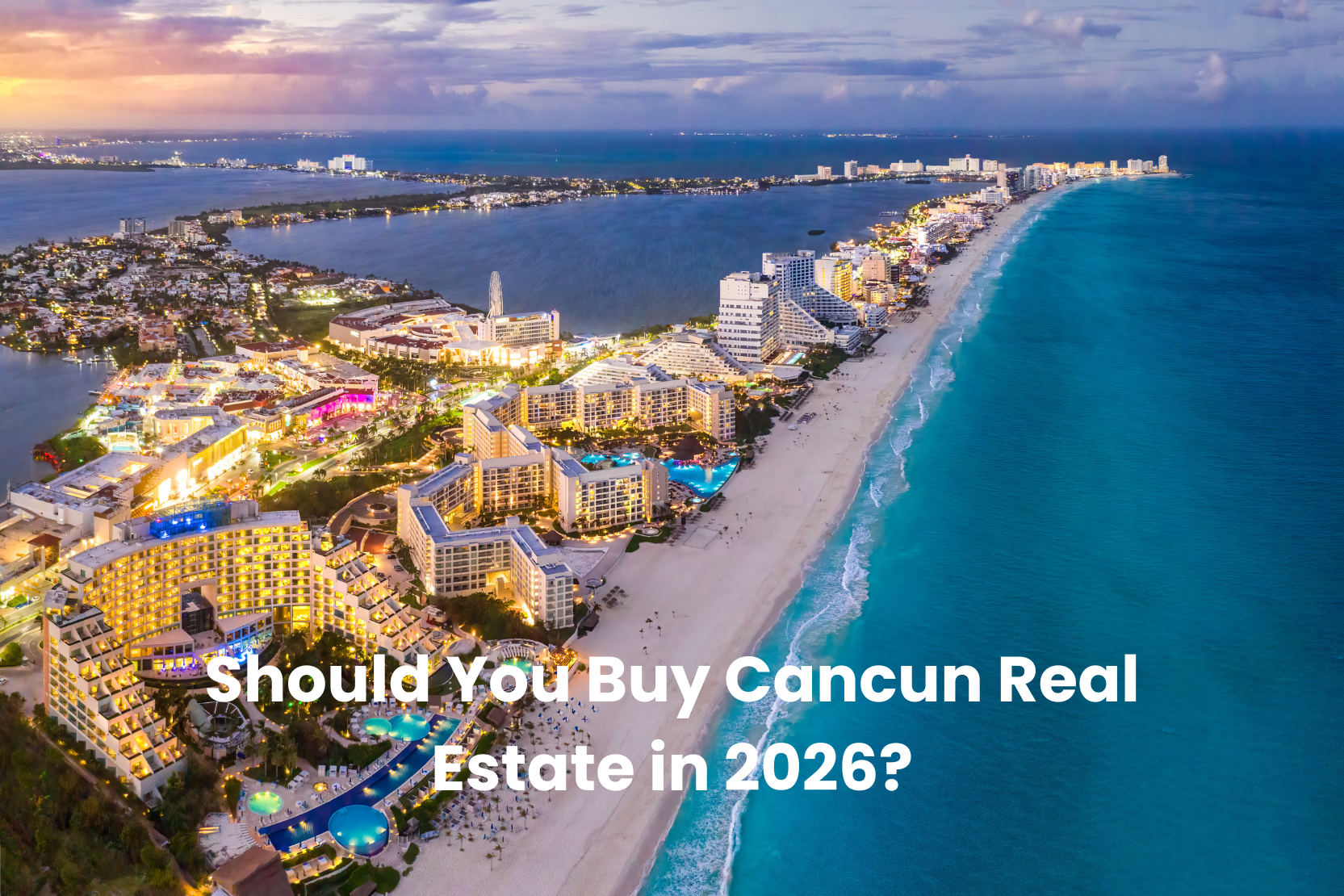 Should You Buy Cancun Real Estate in 2026?