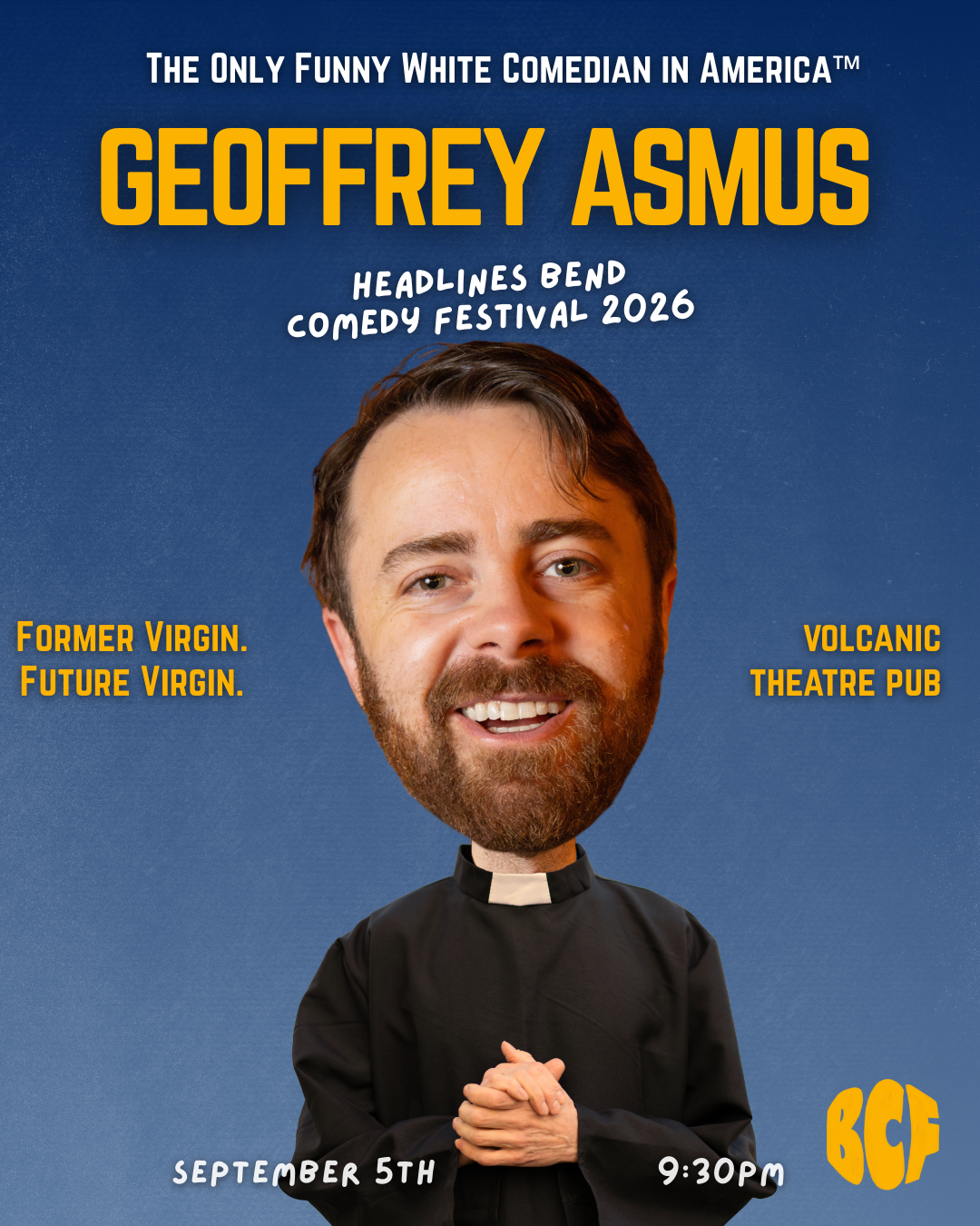 Poster for Geoffrey Asmus comedy festival featuring a caricature of him in a priest's outfit, smiling with hands clasped. Text highlights his background as a former virgin and future virgin, and his comedy show at the Headline Bend Comedy Festival 2026 on September 5th at 9:30 PM at the Volcanic Theatre Pub.