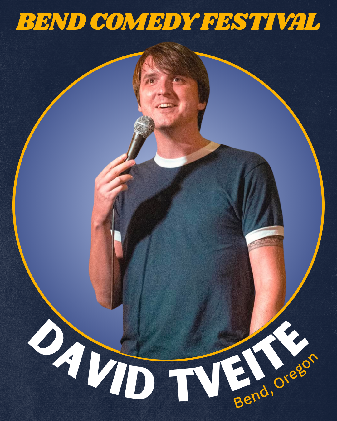 Poster for Bend Comedy Festival featuring David Tveite from Bend, Oregon, with a photo of him holding a microphone, smiling and performing stand-up comedy on stage.