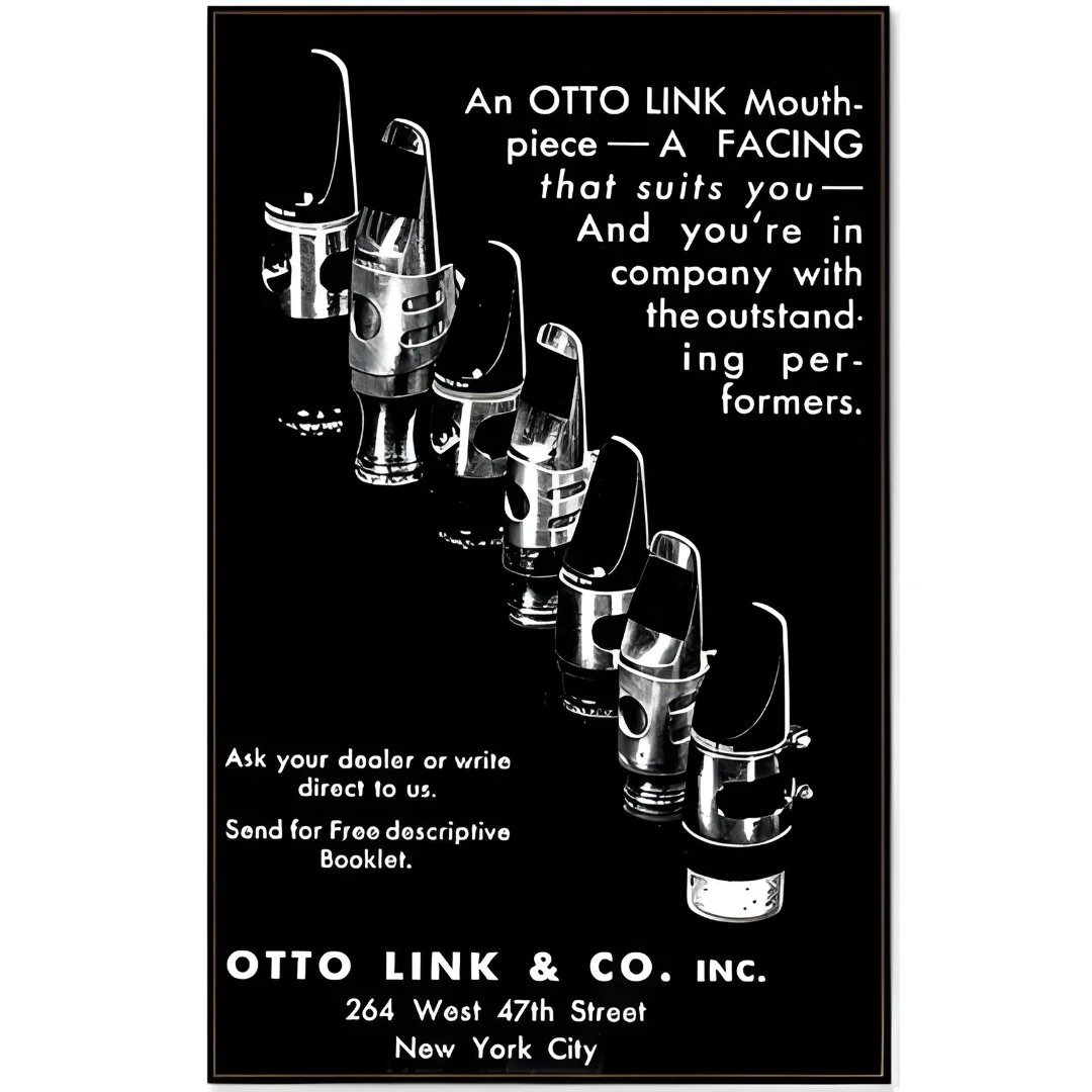 &ldquo;An Otto Link mouthpiece &mdash; a facing that suits you.&rdquo; From the late-1930s into the early-1940s, Otto Link offered a wide spectrum of facings that gave players the flexibility to match their setup to their sound. Metal and hard rubber