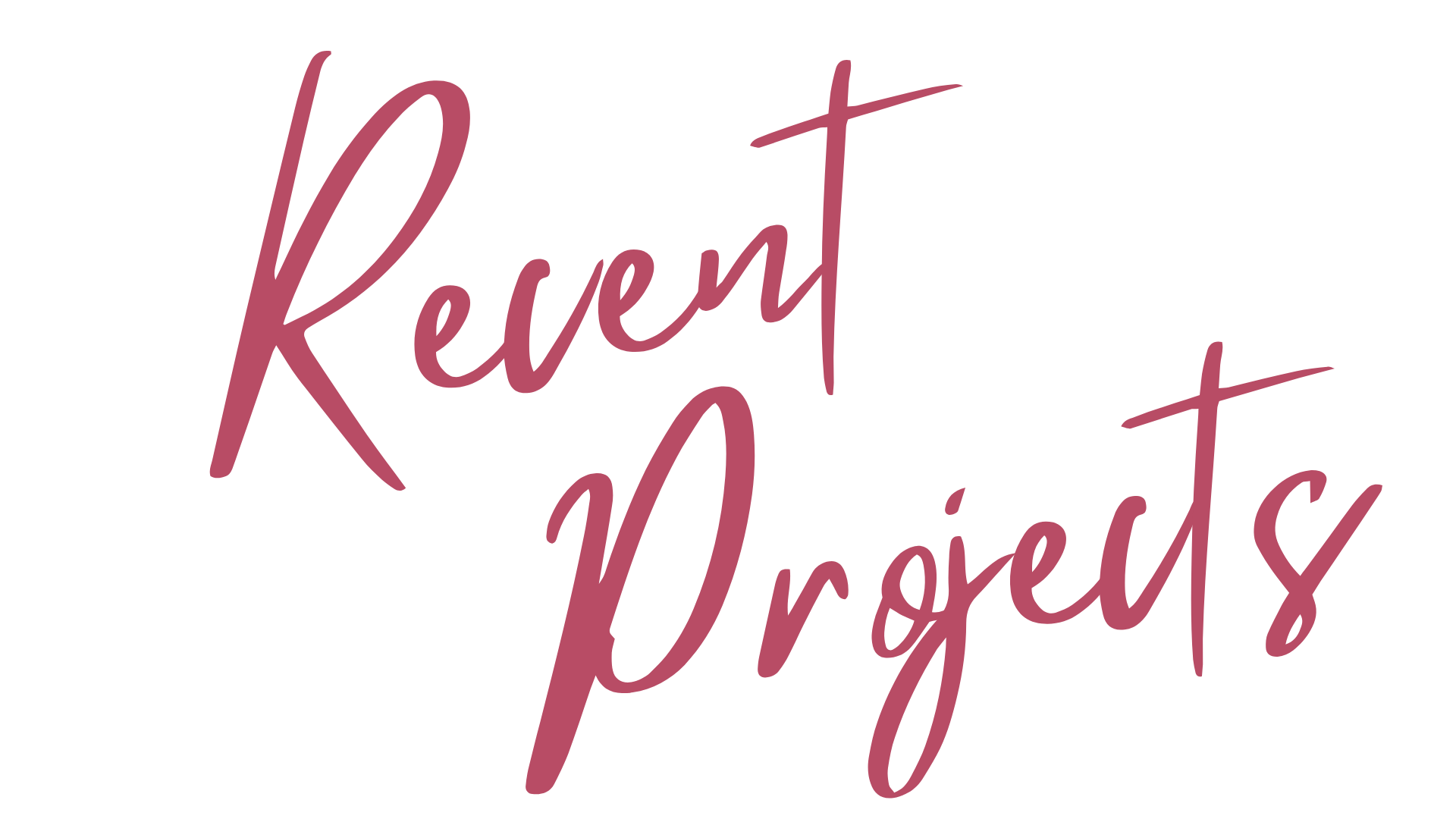 Decorative text reading 'Recent Projects' in a cursive, pink font on a transparent background.