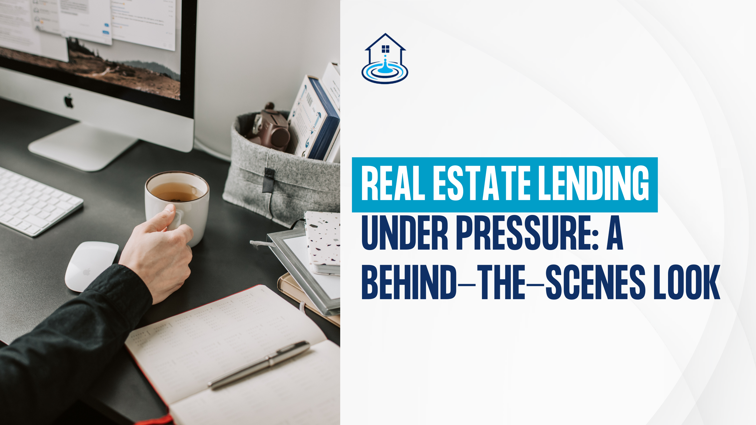 Real Estate Lending Under Pressure: A Behind-the-Scenes Look