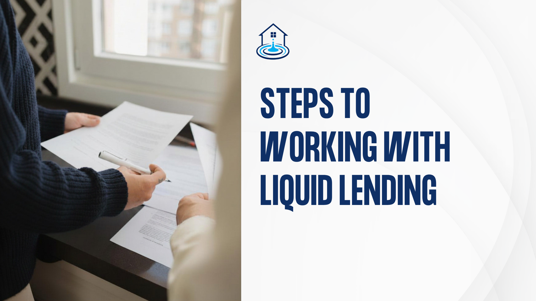 Person looking at document and graphic with text, 'STEPS TO WORKING WITH LIQUID LENDING.'
