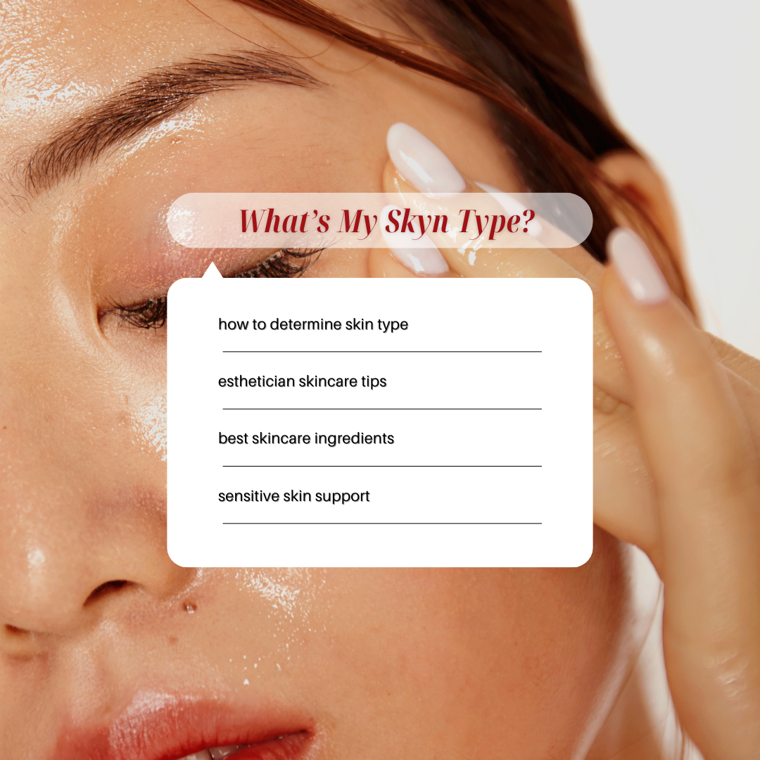 How to Determine Your Skin Type: A Complete Esthetician Guide + Best Ingredients