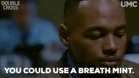 "you could use a breath mint" gif