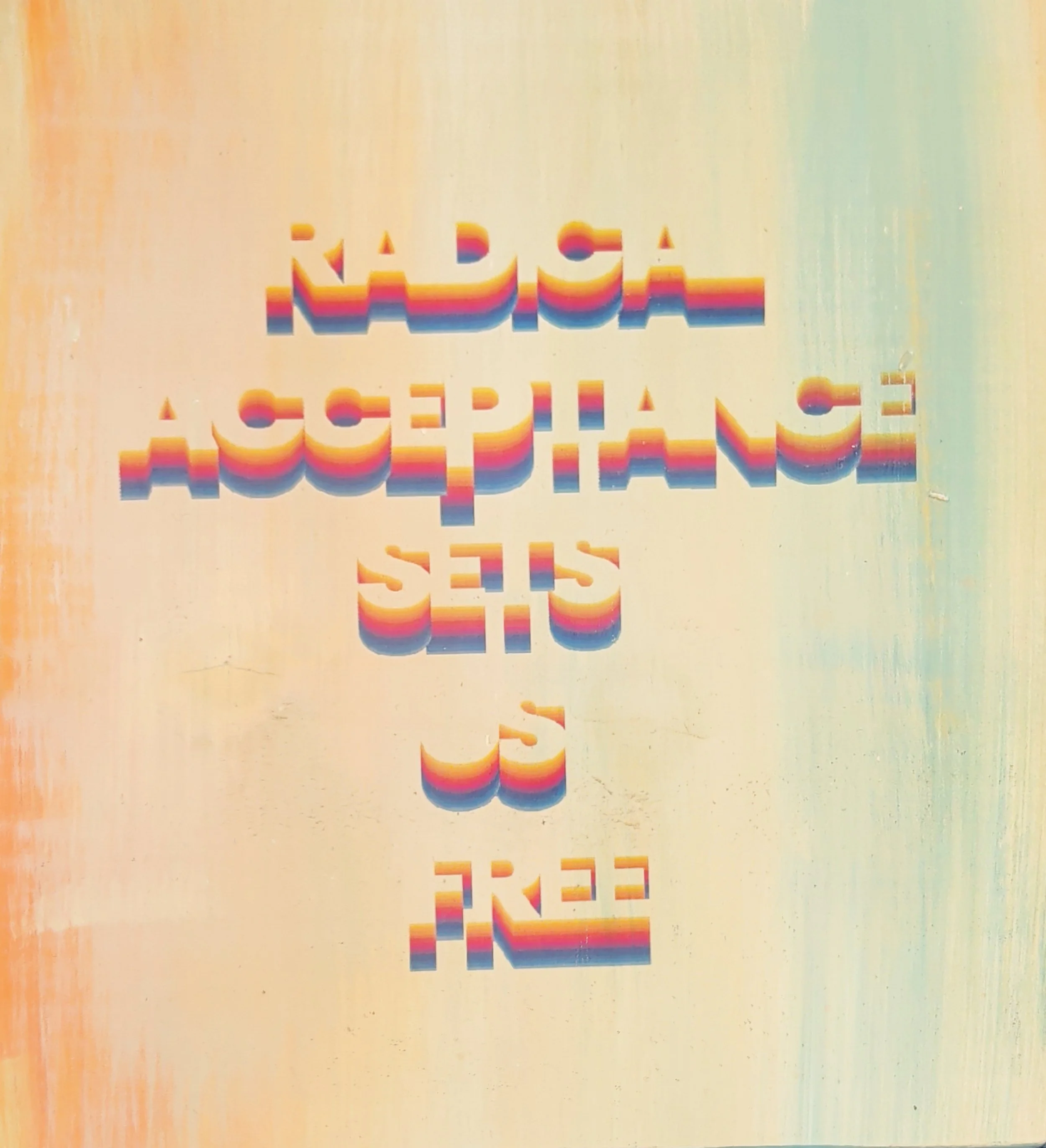 RADICAL ACCEPTANCE SETS US FREE
