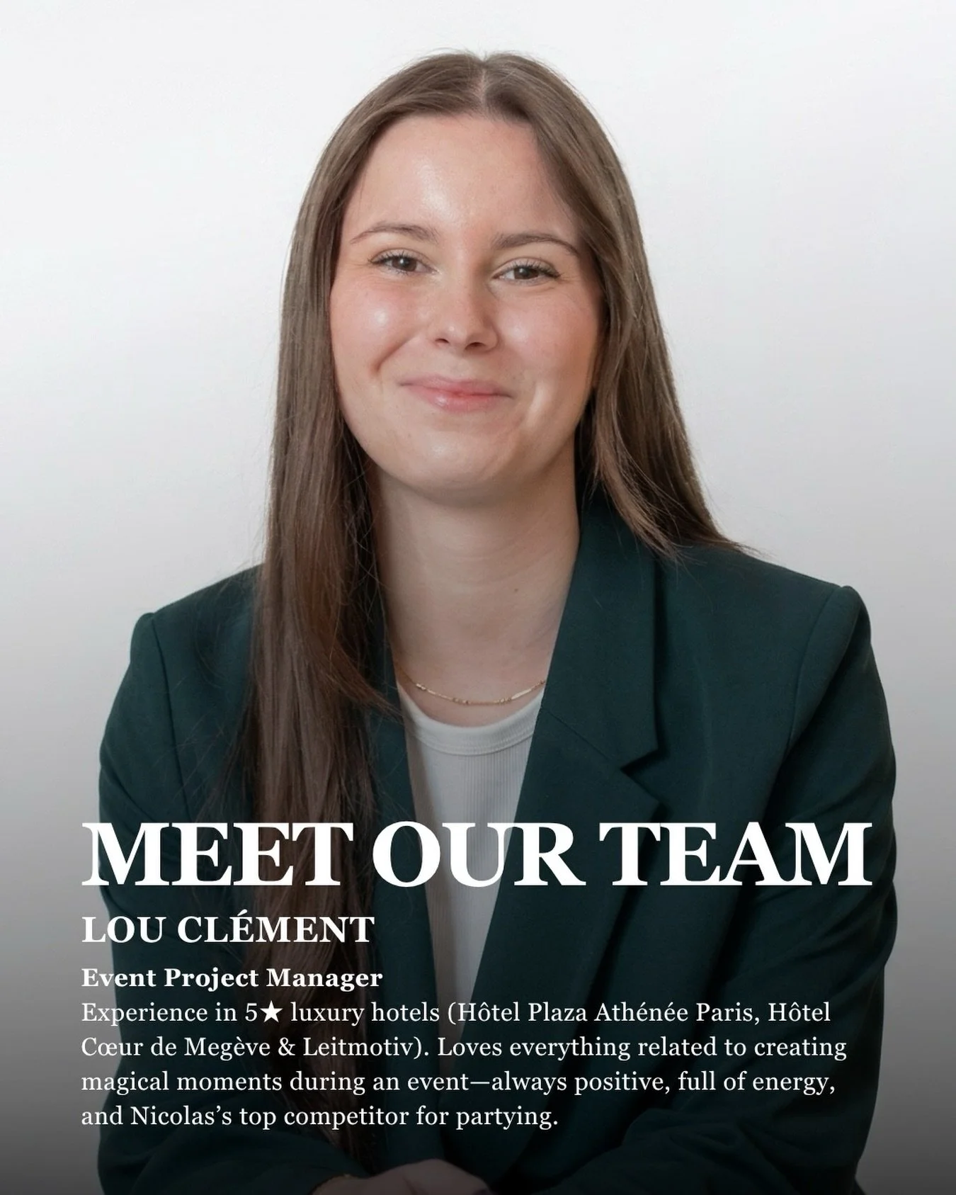 Lou Cl&eacute;ment, Event Project Manager

From 5★ luxury hotels (H&ocirc;tel Plaza Ath&eacute;n&eacute;e Paris, H&ocirc;tel C&oelig;ur de Meg&egrave;ve &amp; Leitmotiv), she focuses on guest experience, events &amp; operations, shaping seamless and 