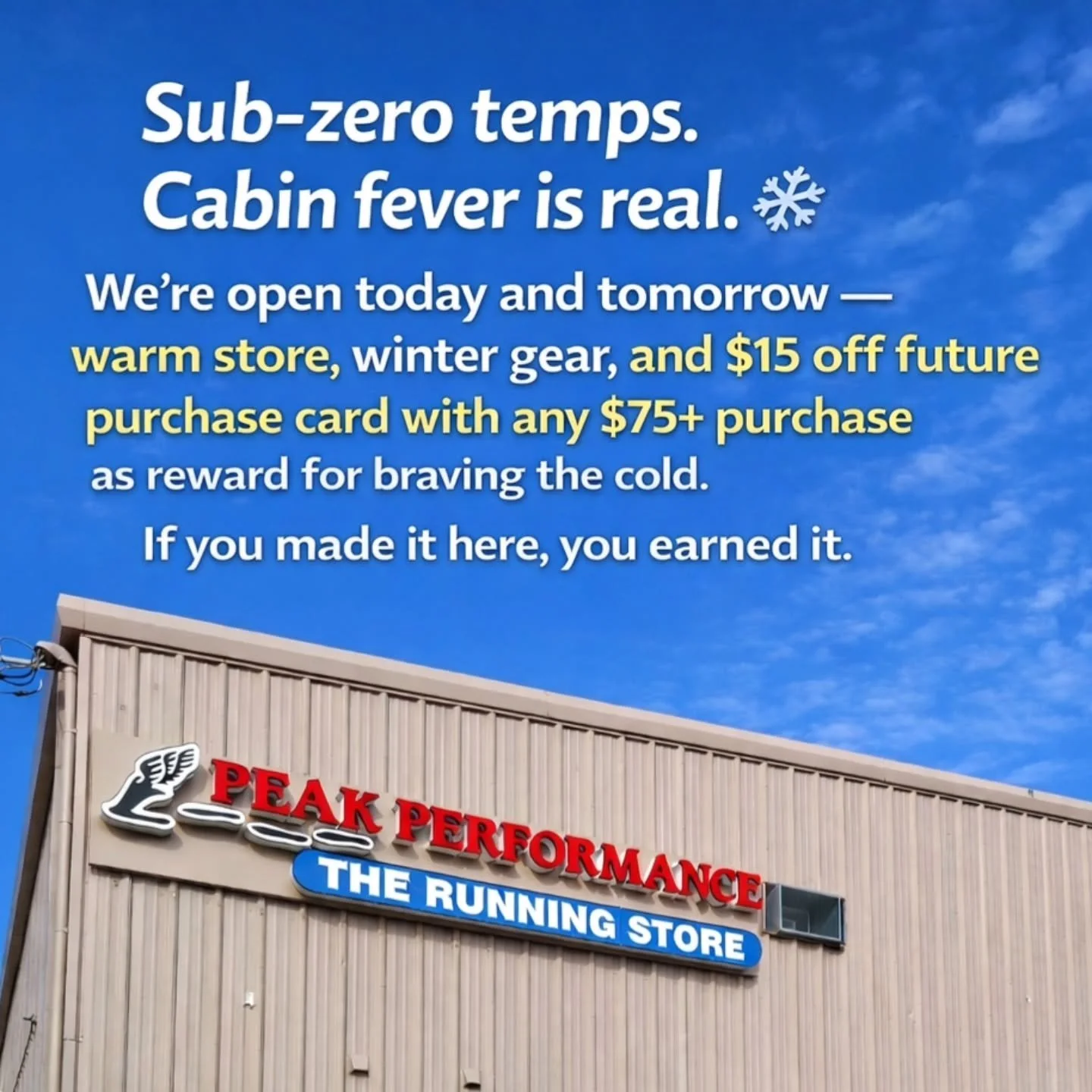 Sub-zero temps. Cabin fever is real. ❄️

We&rsquo;re open today and tomorrow &mdash; warm store, winter gear, and a $15 off future purchase card with any $75+ purchase as a reward for braving the cold.

If you made it here, you earned it.

📍 All loc