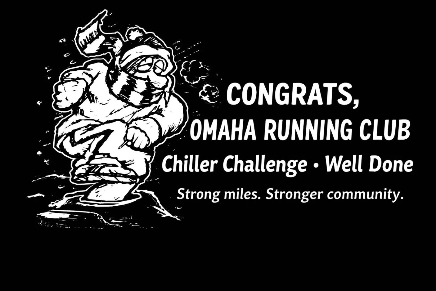 👏 Congrats, Omaha Running Club! 👏
The Chiller Challenge was a huge success&mdash;proof that this community shows up no matter the temps. ❄️💪

And a big welcome to Marty as the new President of the Omaha Running Club. We&rsquo;re excited for what&r