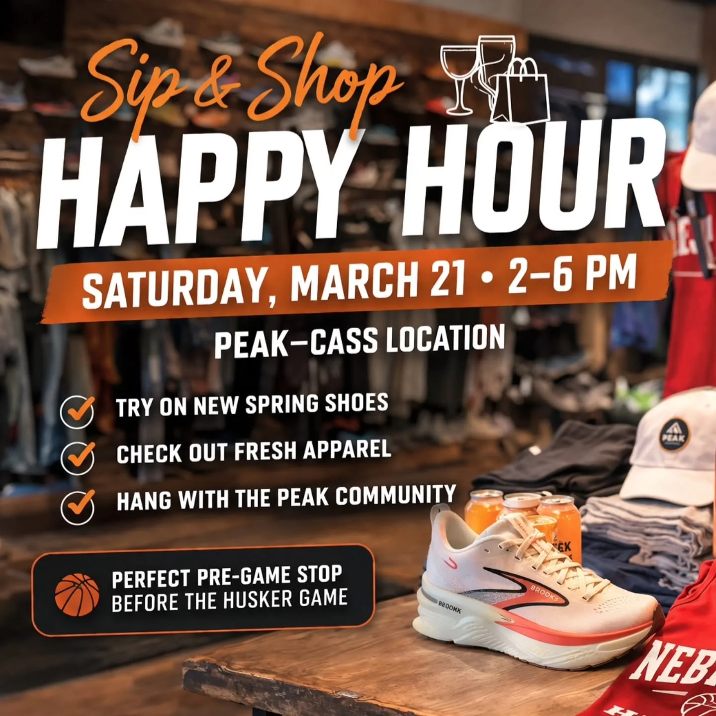 🏀 Headed out before the Husker game tomorrow?

Stop by Peak Performance (78th &amp; Cass) from 2&ndash;6 PM Saturday for a Sip &amp; Shop Happy Hour.

Try on new spring shoes
Check out fresh apparel
Talk races + training
Hang with the Peak community