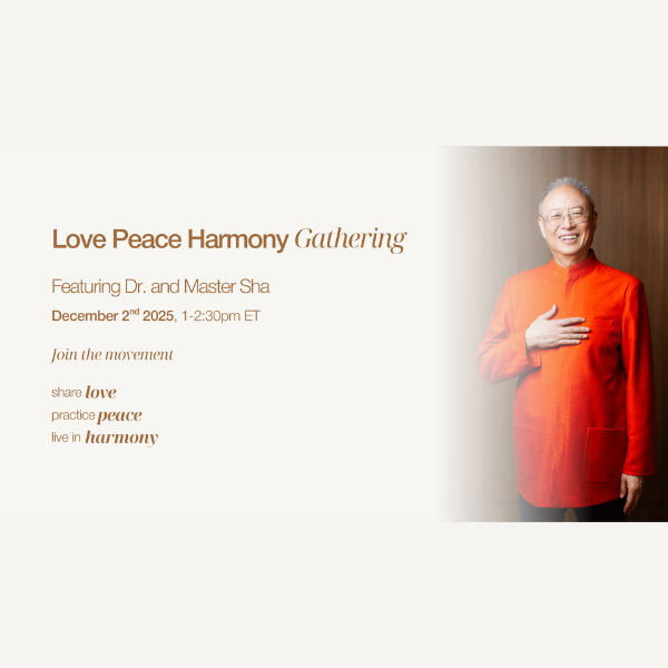 Join us for our Love Peace Harmony Gathering with Dr. and Master Sha