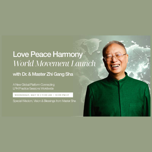 LPHF World Movement Launchwith Dr. &amp; Master Zhi Gang Sha