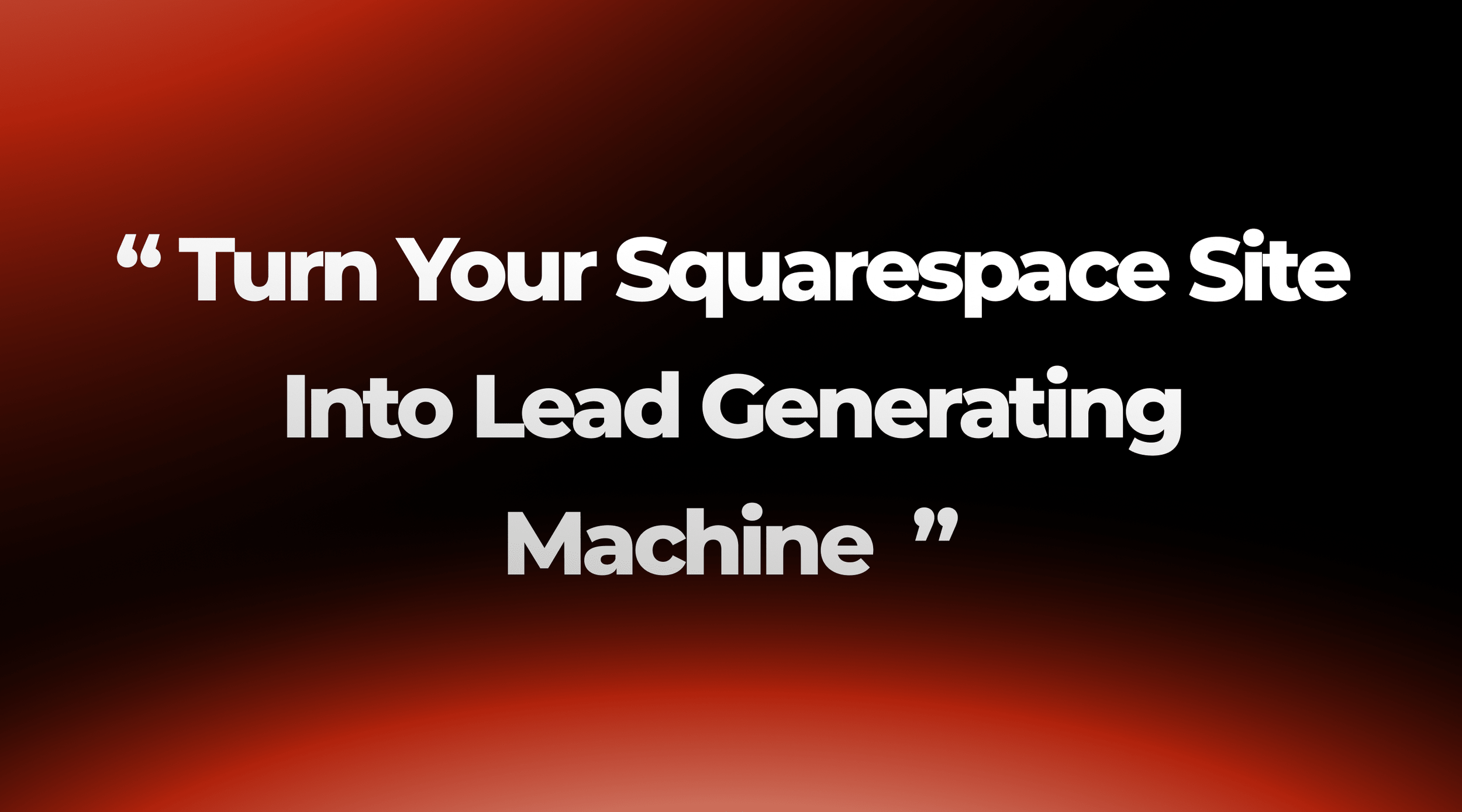 How to Turn Your Squarespace Website into a Lead-Generating Machine