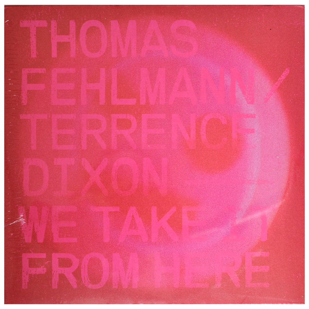 Thomas Fehlmann / Terrence Dixon 
We Take It From Here (LP)
(Tressor - Berlin) 