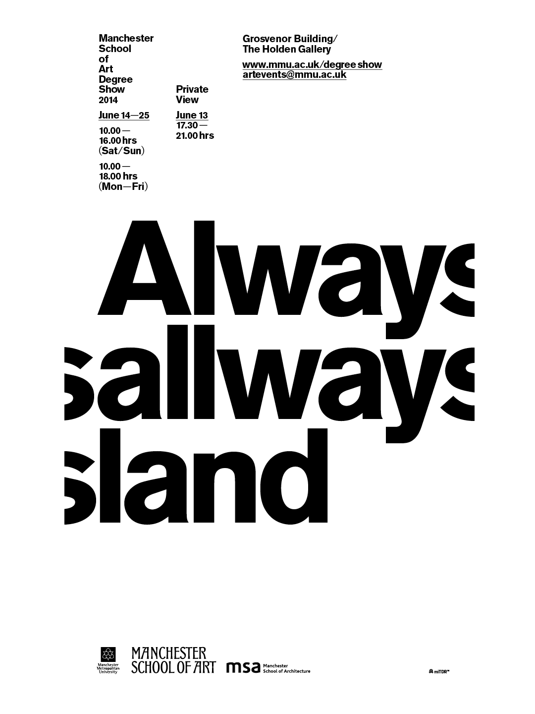 Manchester School of Art
Alwaysallwaysland – End Of Year Show Identity (poster)
