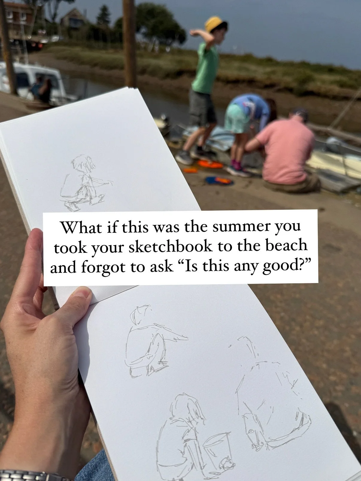 On a whim, I threw my sketchbook in the bag for the beach - and a new pen I hadn&rsquo;t yet used.

Later that day - one of the happiest moments in my life. Sitting on the quayside, watching the kids by the water, sketching them. Lost in what they we